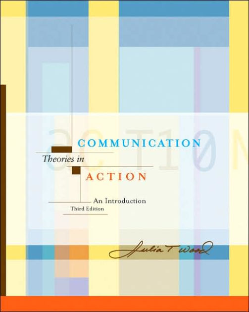 Communication Theories In Action An Introduction With Infotrac