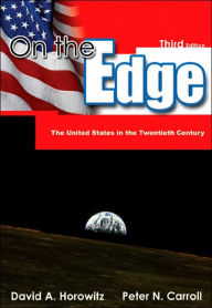 Title: On the Edge: The United States in the Twentieth Century / Edition 3, Author: David A. Horowitz