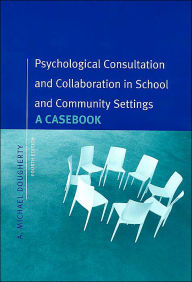 Psychological Consultation and Collaboration: A Casebook / Edition 4