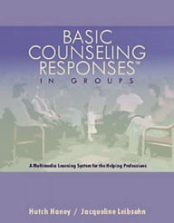 Basic Counseling Responses in Groups / Edition 1