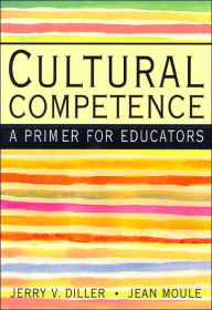 Title: Cultural Competence: A Primer for Educators (with InfoTrac?) / Edition 1, Author: Jerry Diller