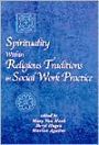 Spirituality Within Religious Traditions in Social Work Practice / Edition 1