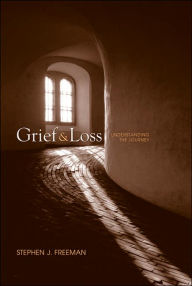 Title: Grief and Loss: Understanding the Journey / Edition 1, Author: Stephen J. Freeman