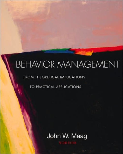 Behavior Management: From Theoretical Implications to Practical Applications (with InfoTrac) / Edition 2