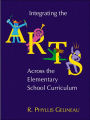 Integrating the Arts Across the Elementary School Curriculum / Edition 1