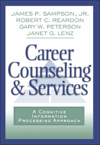 Career Counseling and Services: A Cognitive Information Processing Approach / Edition 1
