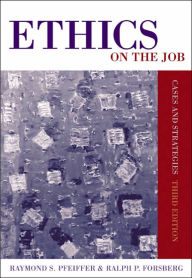 Title: Ethics on the Job: Cases and Strategies / Edition 3, Author: Raymond S. Pfeiffer