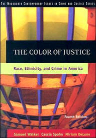 Title: The Color of Justice: Race, Ethnicity, and Crime in America / Edition 4, Author: Samuel Walker
