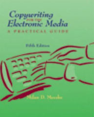 Copywriting for the Electronic Media: A Practical Guide (with InfoTrac) / Edition 5