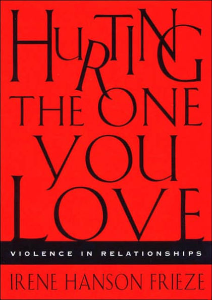 Hurting the One You Love: Violence in Relationships / Edition 1