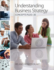 Title: Understanding Business Strategy Concepts Plus / Edition 3, Author: R. Duane Ireland