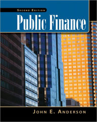 Title: Public Finance (with InfoTrac College Edition 2-Semester and Economic Applications Printed Access Card) / Edition 2, Author: John E. Anderson