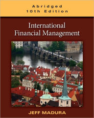 Title: International Financial Management, Abridged Edition / Edition 10, Author: Jeff Madura