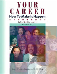 Your Career: How to Make it Happen / Edition 4