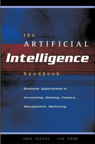 The Artificial Intelligence Handbook: Business Applications / Edition 1