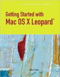 Getting Started with Mac OS X Leopard, Illustrated / Edition 1