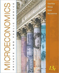 Title: Microeconomics: Private and Public Choice / Edition 13, Author: James D. Gwartney