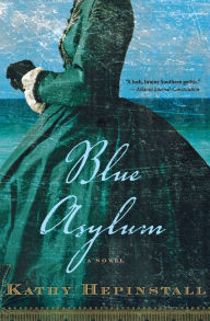 Title: Blue Asylum, Author: Kathy Hepinstall