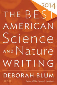 Title: The Best American Science and Nature Writing 2014, Author: Deborah Blum