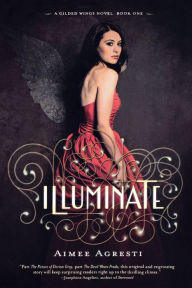 Title: Illuminate (Gilded Wings Series #1), Author: Aimee Agresti