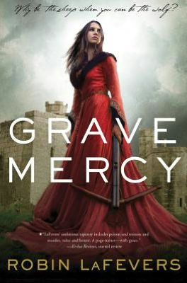 Grave Mercy His Fair Assassin Series 1 By Robin LaFevers Paperback Grave Mercy His Fair Assassin Series 1 By Robin LaFevers Paperback