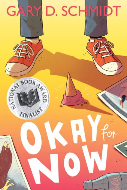 Okay for Now: A National Book Award Winner by Gary D. Schmidt, Paperback  Barnes  Noble®