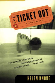Title: The Ticket Out: A Crime Novel, Author: Helen Knode