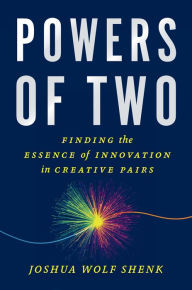 Title: Powers of Two: How Relationships Drive Creativity, Author: Joshua Wolf Shenk