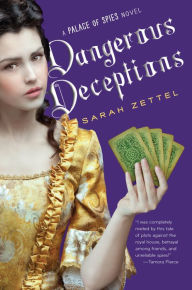 Title: Dangerous Deceptions, Author: Sarah Zettel