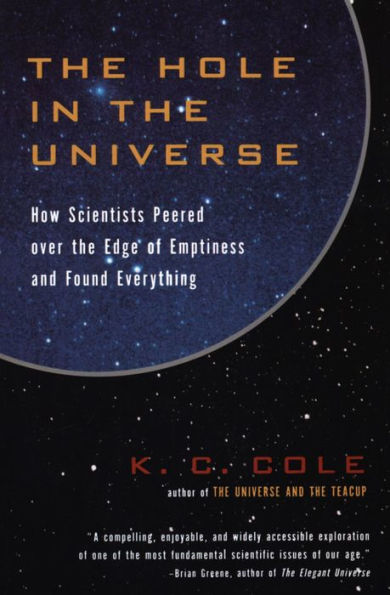 The Hole in the Universe: How Scientists Peered over the Edge of Emptiness and Found Everything