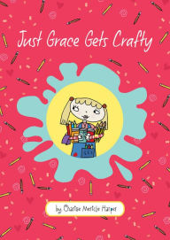 Just Grace Gets Crafty (Just Grace Series #12)
