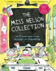 Title: The Miss Nelson Collection: 3 Complete Books in 1!: Miss Nelson Is Missing, Miss Nelson Is Back, and Miss Nelson Has a Field Day, Author: Harry G. Allard Jr.