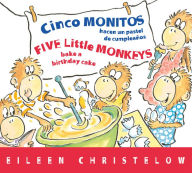 Title: 5 Little Monkeys Bake Birthday Cake/Cinco monitos hacen un pastel de cumpleanos: Bilingual English-Spanish, Author: Eileen Christelow