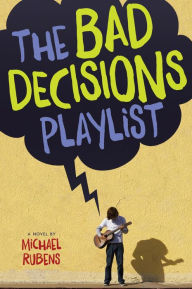 Title: The Bad Decisions Playlist, Author: Michael Rubens