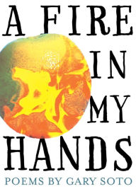 Title: A Fire in My Hands: Revised and Expanded Edition, Author: Gary Soto