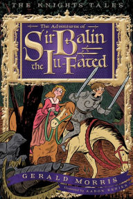 Title: The Adventures of Sir Balin the Ill-Fated, Author: Gerald Morris