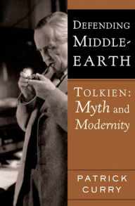Title: Defending Middle-Earth: Tolkien: Myth and Modernity, Author: Patrick Curry