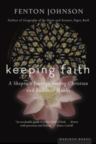 Title: Keeping Faith: A Skeptic's Journey, Author: Fenton Johnson
