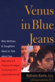 Title: Venus In Blue Jeans: Why Mothers and Daughters Need to Talk about Sex, Author: Susan Abel Lieberman