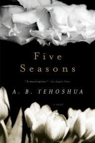 Title: Five Seasons: A Novel, Author: A. B. Yehoshua