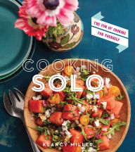 Title: Cooking Solo: The Fun of Cooking for Yourself, Author: Klancy E. Miller