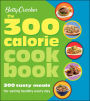 The 300 Calorie Cookbook: 300 Tasty Meals for Eating Healthy Every Day