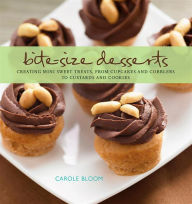 Title: Bite-Size Desserts: Creating Mini Sweet Treats, from Cupcakes to Cobblers to Custards and Cookies, Author: Carole Bloom