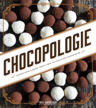 Title: Chocopologie: Confections & Baked Treats from the Acclaimed Chocolatier, Author: Fritz Knipschildt