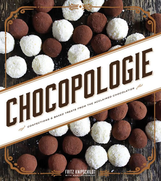 Chocopologie: Confections & Baked Treats from the Acclaimed Chocolatier