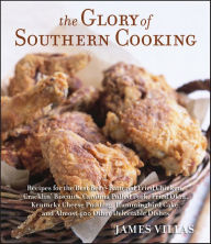 Title: The Glory of Southern Cooking: Recipes for the Best Beer-Battered Fried Chicken, Cracklin' Biscuits,Carolina Pulled Pork, Fried Okra, Kentucky Cheese, Author: James Villas
