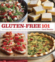 Title: Gluten-Free 101: The Essential Beginner's Guide to Easy Gluten-Free Cooking, Author: Carol Fenster