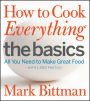 How To Cook Everything The Basics: All You Need to Make Great Food--With 1,000 Photos