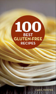 Title: 100 Best Gluten-Free Recipes, Author: Carol Fenster