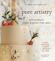 Title: Pure Artistry: Extraordinary Vegan & Gluten-Free Cakes, Author: Emily Lael Aumiller